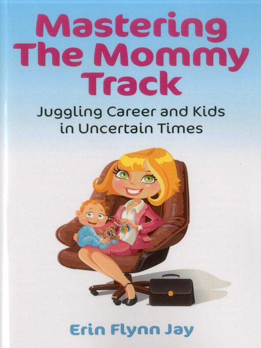 Title details for Mastering the Mommy Track by Erin  Flynn Jay - Available
